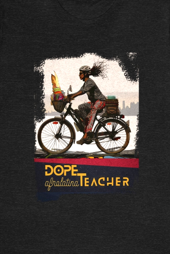 Afrolatina Dope Teacher